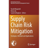 Supply Chain Risk Mitigation: Strategies, Methods and Applications - Hardcover