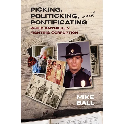 Picking, Politicking, and Pontificating (While Faithfully Fighting Corruption) - Paperback