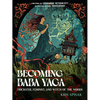 Becoming Baba Yaga: Trickster, Feminist, and Witch of the Woods - Paperback