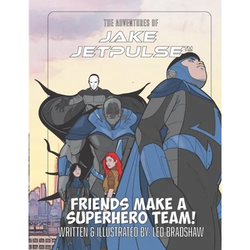 The Adventures Of Jake Jetpulse: Friends Make A Super Team - Paperback