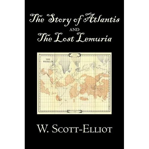 The Story of Atlantis and the Lost Lemuria by W. Scott-Elliot, Body, Mind & Spirit, Ancient Mysteries & Controversial Knowledge - Paperback