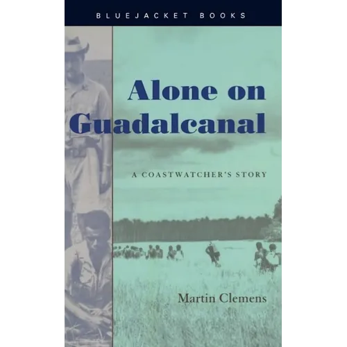 Alone on Guadalcanal: A Coastwatcher's Story - Paperback
