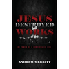 Jesus Destroyed the Works of the Devil: The Power of a Consecrated Life - Paperback