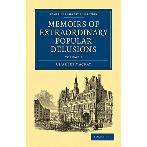 Memoirs of Extraordinary Popular Delusions - Volume 1 - Paperback