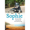 Sophie: The Incredible True Adventures of the Castaway Dog - Paperback