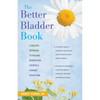 The Better Bladder Book: A Holistic Approach to Healing Interstitial Cystitis & Chronic Pelvic Pain - Paperback
