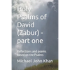 Holy Psalms of David (Zabur) - part one: Reflections and poems based on the Psalms - Paperback