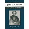 John C. Calhoun: American Portrait - Paperback