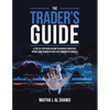The Trader's Guide: A Step-By-Step Guide on How to Generate Consistent Income from Trading in Forex and Commodities Markets - Paperback