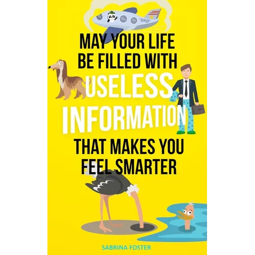 May Your Life Be Filled With Useless Information That Makes You Feel Smarter - Paperback