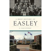 A Brief History of Easley - Hardcover
