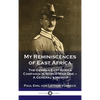 My Reminiscences of East Africa: The German East Africa Campaign in World War One - A General's Memoir - Hardcover
