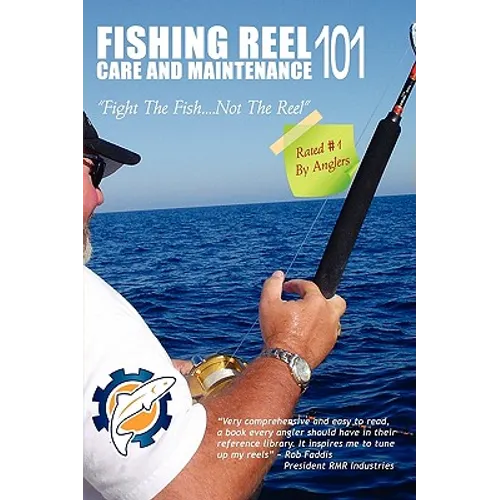Fishing Reel Care and Maintenance 101 - Paperback