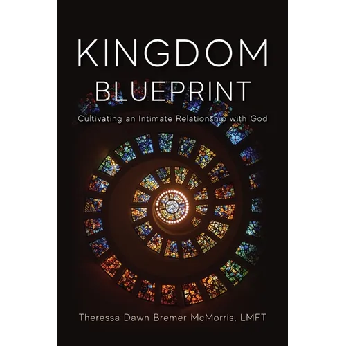 Kingdom Blueprint: Cultivating an Intimate Relationship with God - Paperback