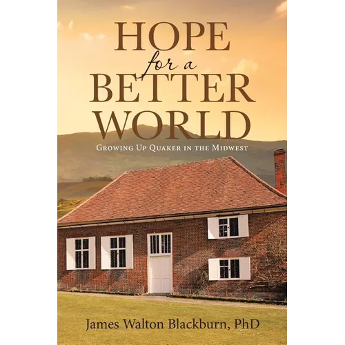 Hope for a Better World: Growing Up Quaker in the Midwest - Paperback