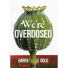 We're Overdosed - Hardcover
