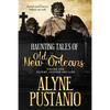 Haunting Tales of Old New Orleans, Volume One: History, Legends and Lore - Paperback