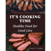 It's Cooking Time: Healthy Food for Good Live - Paperback