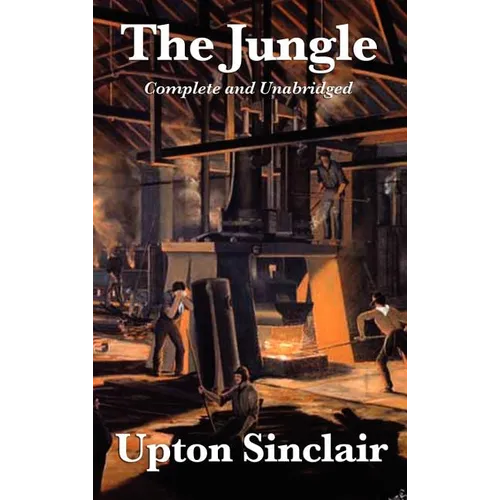 The Jungle: Complete and Unabridged by Upton Sinclair - Hardcover