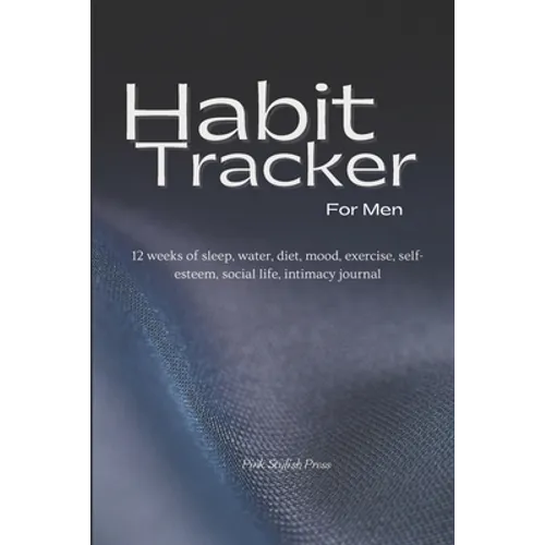 Habit Tracker: 12 weeks Planner and Organizer for Sleep, Water, Diet, Moods, Exercise, Self-Esteem, Relationships, Stress and Anxiety - Paperback