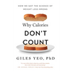Why Calories Don't Count: How We Got the Science of Weight Loss Wrong - Hardcover