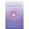 Three Great Teachers of Osteopathy: Lessons We Learned from Drs. Becker, Fulford, and Wales - Hardcover