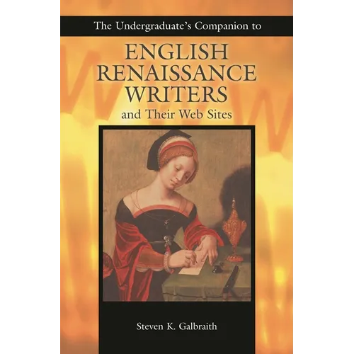 The Undergraduate's Companion to English Renaissance Writers and Their Web Sites - Paperback