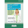 Supplement Your Prescription: What Your Doctor Doesn't Know About Nutrition [Standard Large Print 16 Pt Edition] - Paperback