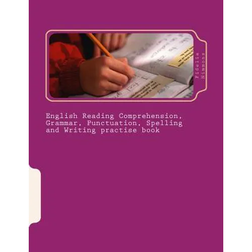 English Reading Comprehension, Grammar, Punctuation, Spelling and Writing practise book: Essential revision and practise: Levels 2 - 4 - Paperback