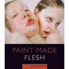 Paint Made Flesh - Paperback