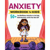 Anxiety Workbook for Kids: 50+ Fun Mindfulness Activities to Feel Calm, Build Awareness, and Be Your Best Self - Paperback