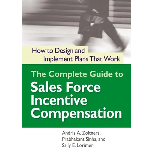 The Complete Guide to Sales Force Incentive Compensation: How to Design and Implement Plans That Work - Paperback