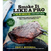 Smoke It Like a Pro on the Big Green Egg & Other Ceramic Cookers: An Independent Guide with Master Recipes from a Competition Barbecue Team--Includes - Paperback