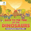 Back to the Time of the Dinosaurs Coloring Books 4 Years Old - Paperback