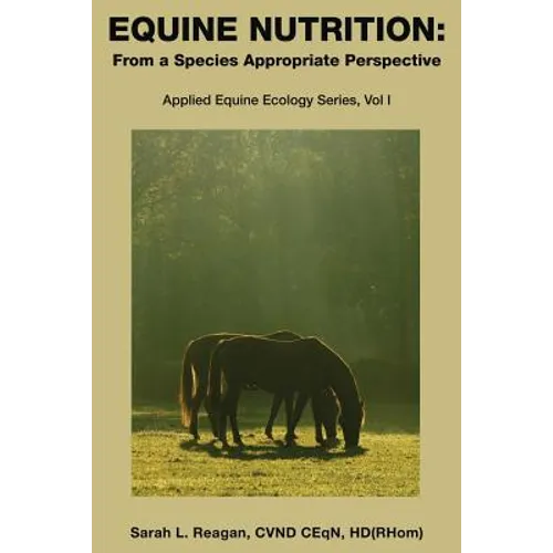 Equine Nutrition: From a Species Appropriate Perspective - Paperback