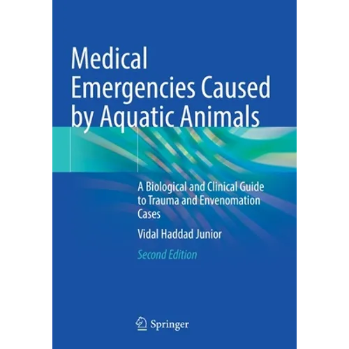 Medical Emergencies Caused by Aquatic Animals: A Biological and Clinical Guide to Trauma and Envenomation Cases - Paperback