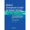 Medical Emergencies Caused by Aquatic Animals: A Biological and Clinical Guide to Trauma and Envenomation Cases - Paperback