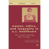 Women, Ethics, and Inequality in U.S. Healthcare: To Count Among the Living - Hardcover