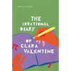 The Irrational Diary of Clara Valentine - Paperback