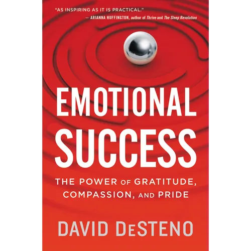 Emotional Success: The Power of Gratitude, Compassion, and Pride - Paperback