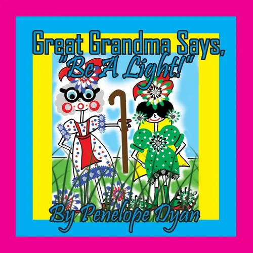 Great Grandma Says, "Be A Light!" - Paperback