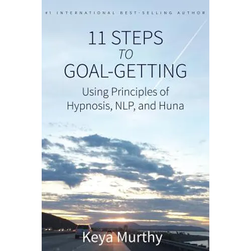 11 Steps to Goal Getting: Using Principles of Hypnosis, NLP, and Huna - Paperback