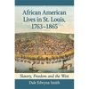 African American Lives in St. Louis, 1763-1865: Slavery, Freedom and the West - Paperback