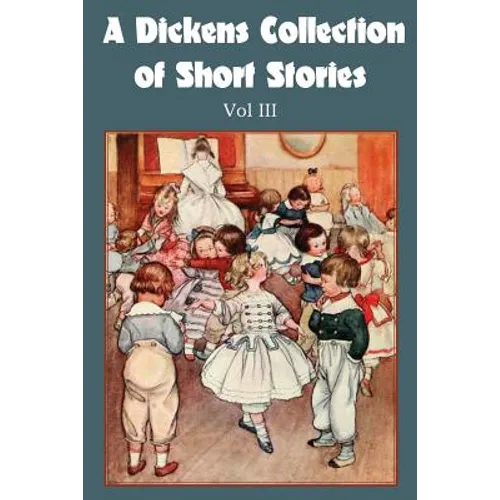 A Dickens Collection of Short Stories Vol III - Paperback