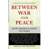 Between War and Peace: How America Ends Its Wars - Paperback