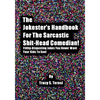 The Jokester's Handbook for the Sarcastic Shit-head Comedian: Filthy Disgusting Jokes You Never Want Your Kids to See - Paperback