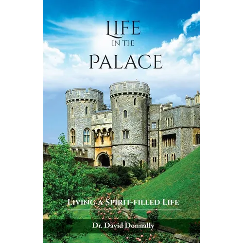 Life in the Palace: Living a Spirit-filled Life - Paperback