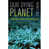Our Dying Planet: An Ecologist's View of the Crisis We Face - Paperback