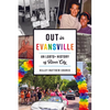 Out in Evansville: An LGBTQ+ History of River City - Paperback