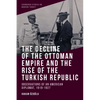The Decline of the Ottoman Empire and the Rise of the Turkish Republic: Observations of an American Diplomat, 1919-1927 - Paperback